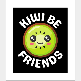 Kiwi Be Friends - Kiwi Pun Posters and Art